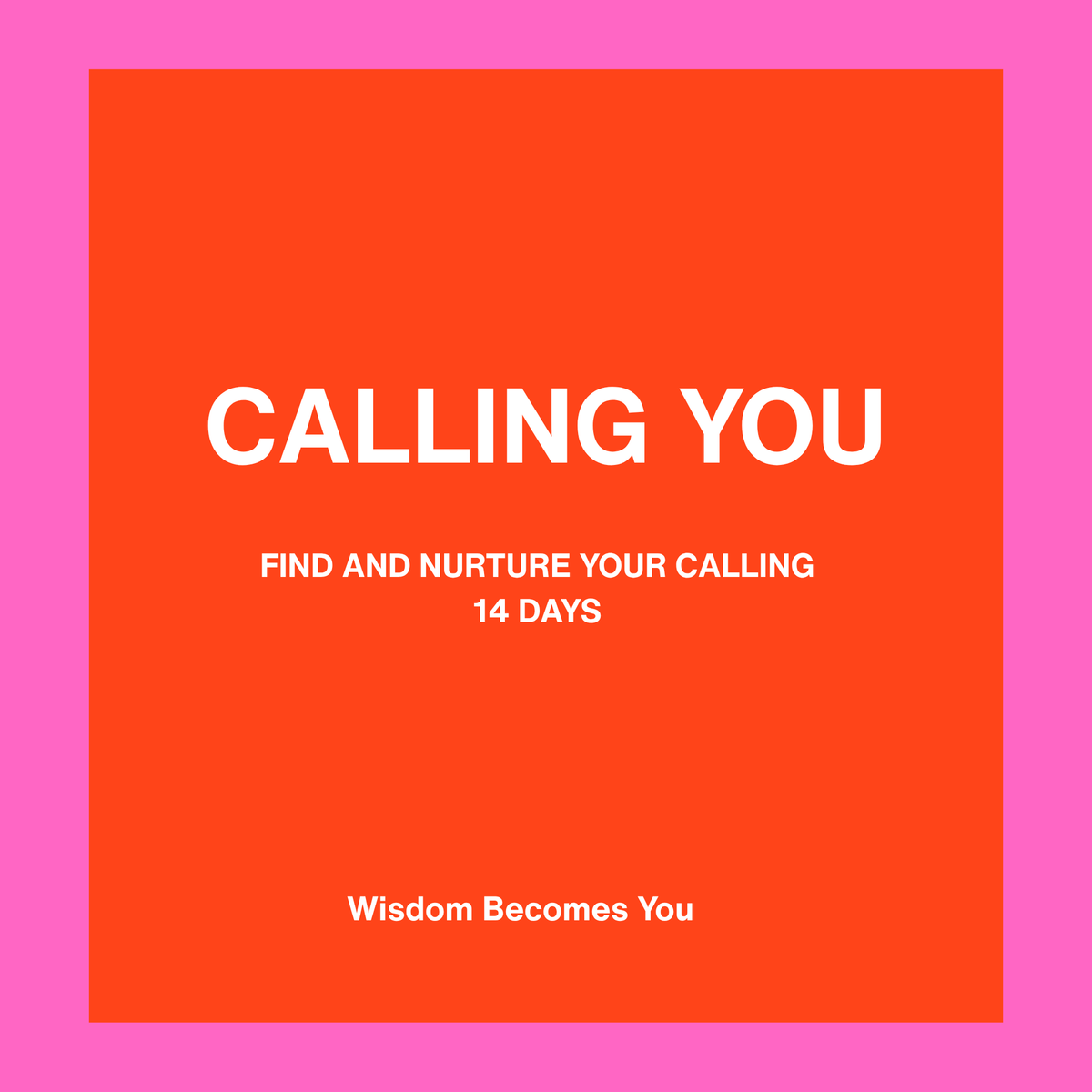 CALLING YOU   Find and Nurture Your Calling  -  14 day course