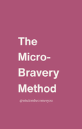 The Micro-Bravery Method